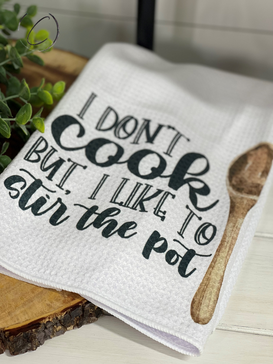 Don't Cook But, I Stir The Pot Waffle Weave Tea Towel