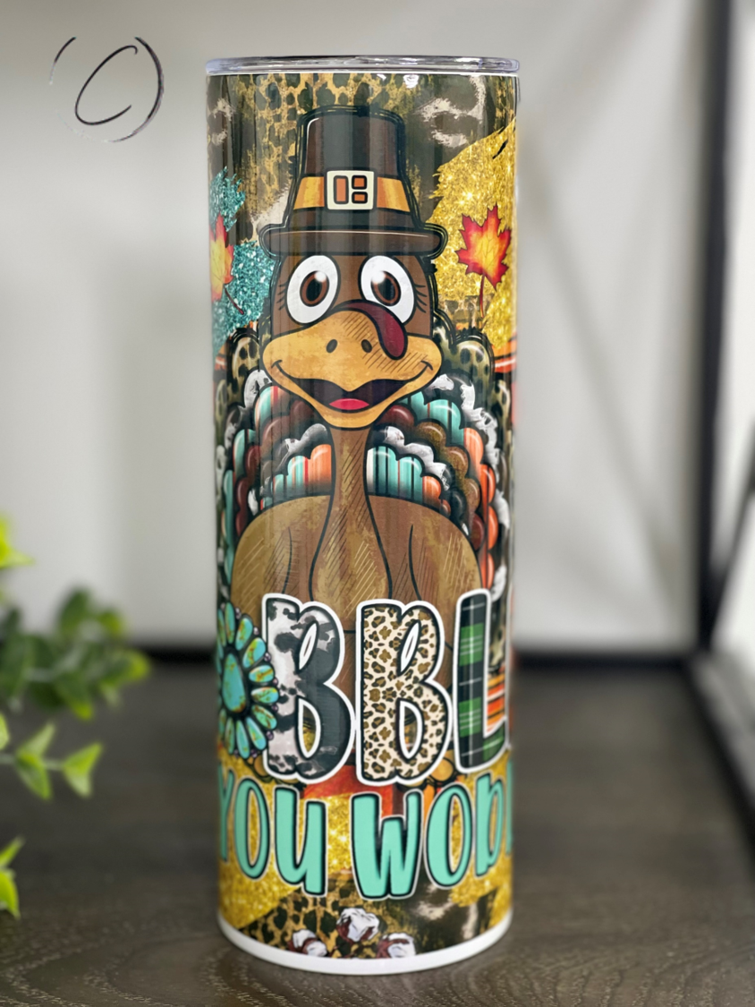 Gobble Till You Wobble 20oz Skinny Tumbler