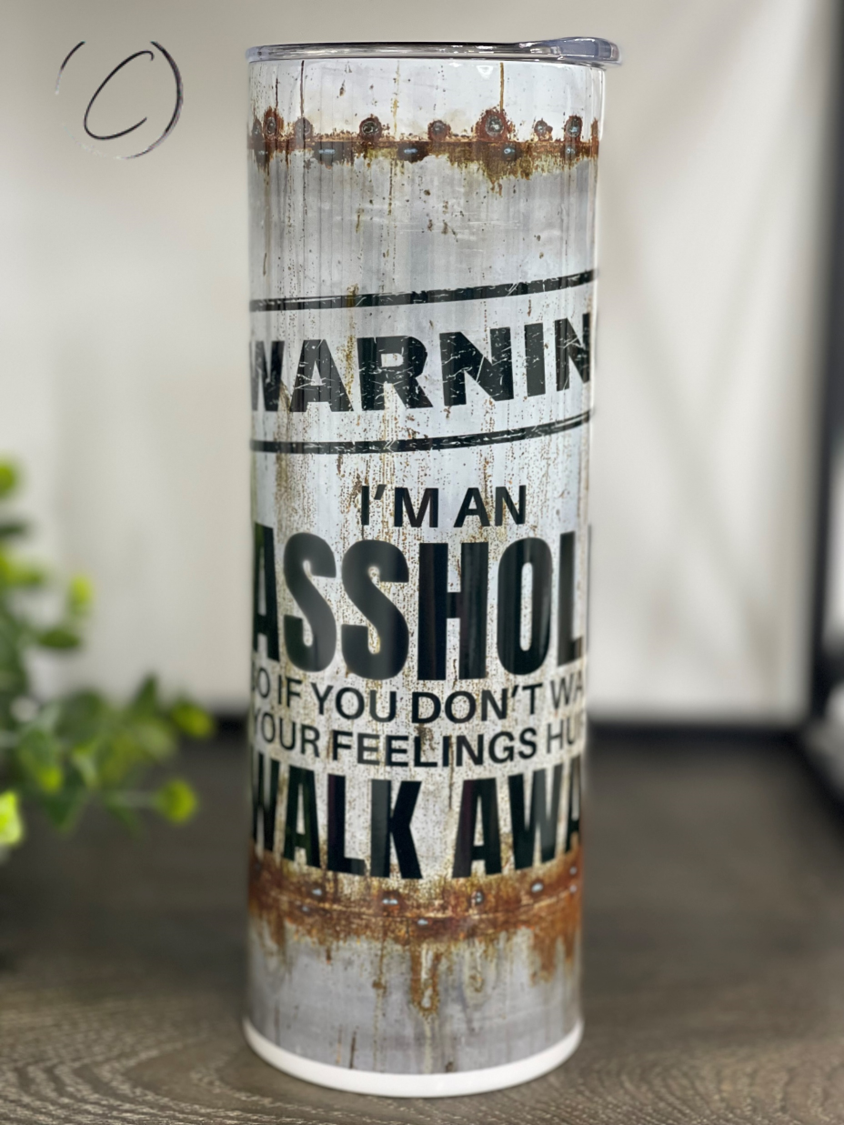 Warning I'm An A**hole, Walk Away 20oz Skinny Tumbler