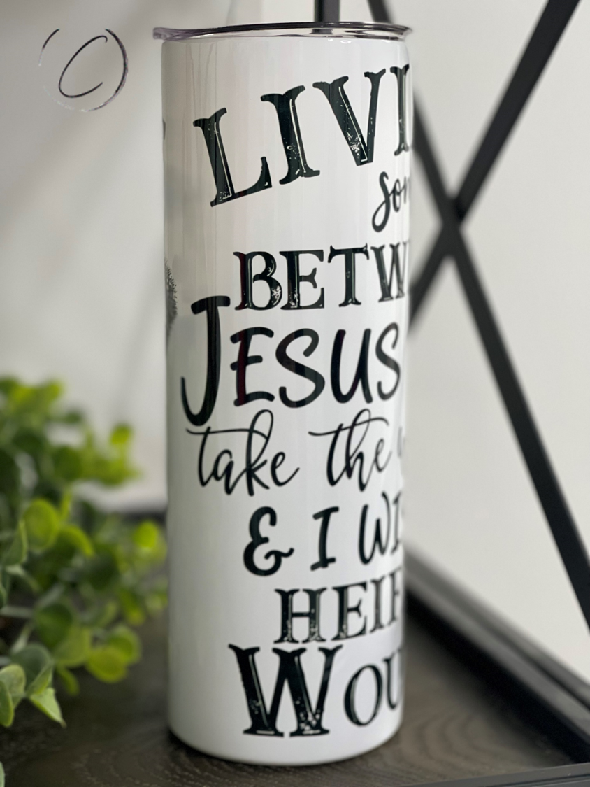 Between Jesus & A Heifer 20oz Skinny Tumbler