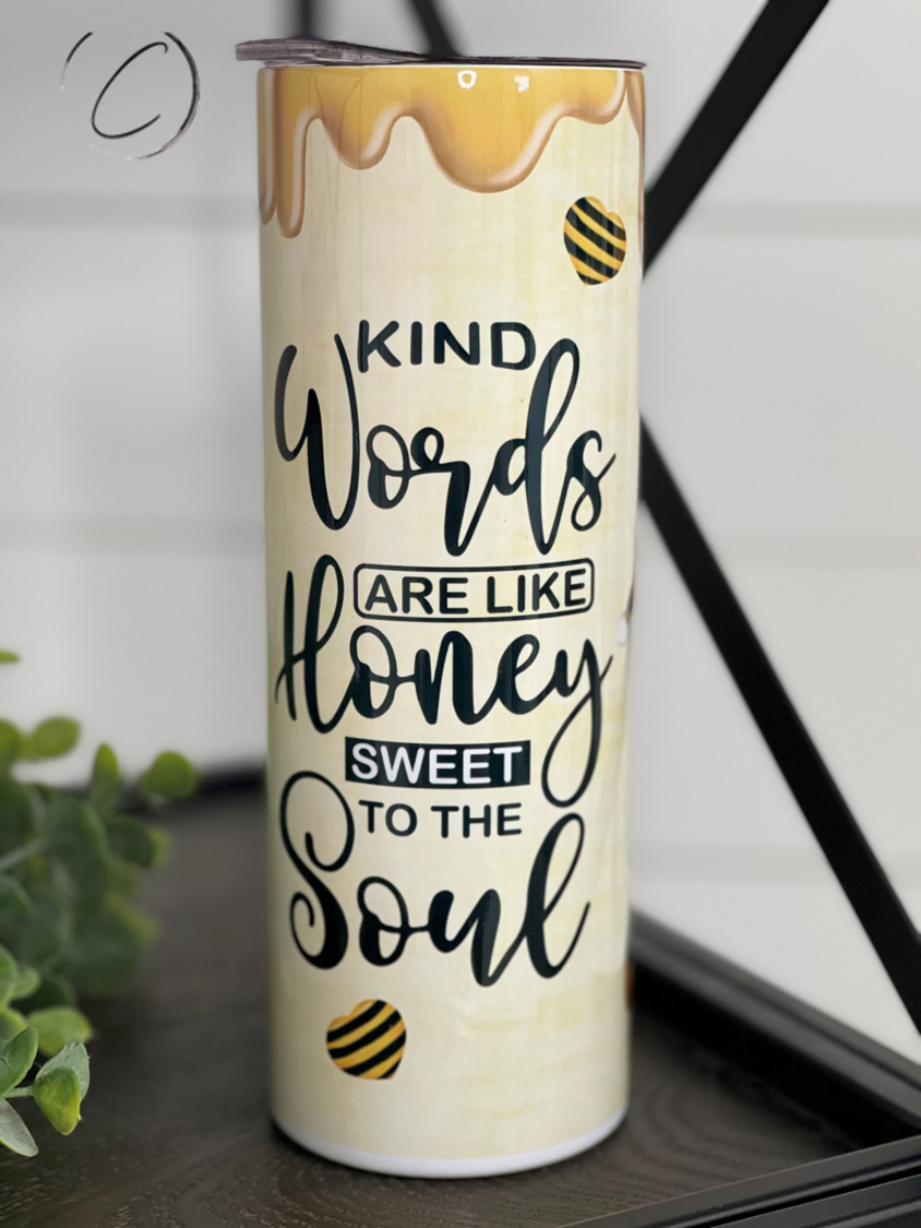 Kind Words Are Like Honey 20oz Skinny Tumbler