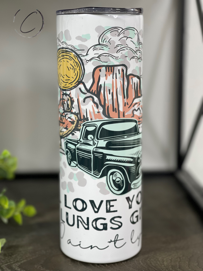 Love You Till My Lungs Give Out 20oz Skinny Tumbler