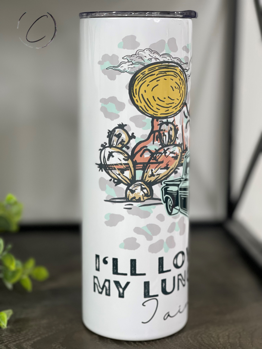 Love You Till My Lungs Give Out 20oz Skinny Tumbler