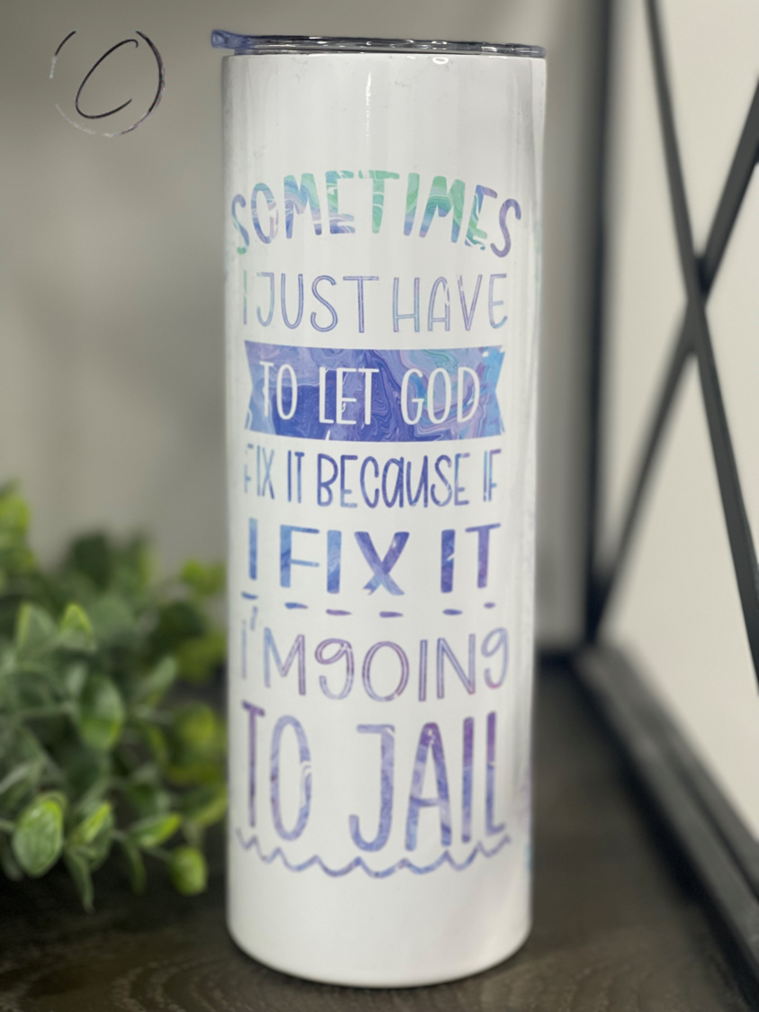 Sometimes Have God Fix It 20oz Skinny Tumbler