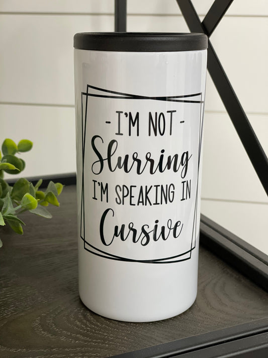 Speaking In Cursive Skinny Can Cooler