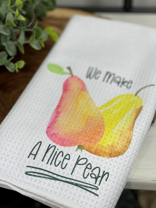 We Make A Nice Pear Waffle Weave Tea Towel